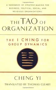 The Tao of Organization: The I Ching for Group Dynamics