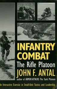 Infantry Combat: The Rifle Platoon: An Interactive Exercise in Small-Unit Tactics and Leadership [Repost]