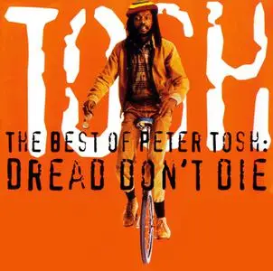 Peter Tosh - The Best of Peter Tosh: Dread Don't Die (1996)