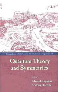 Quantum Theory and Symmetries: Proceedings of the Second International Symposium, Kraków, Poland, 18 – 21 July 2001