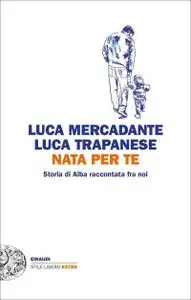 Luca Mercadante, Luca Trapanese - Nata per te. Storia di Alba raccontata fra noi