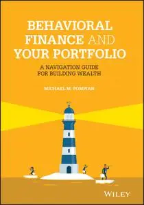 Behavioral Finance and Your Portfolio: A Navigation Guide for Building Wealth (Wiley Finance), 2nd Edition