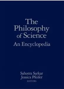 The Philosophy of Science: An Encyclopedia