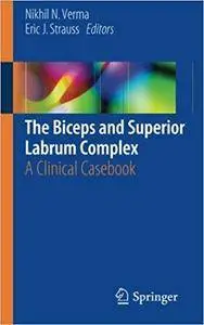The Biceps and Superior Labrum Complex: A Clinical Casebook