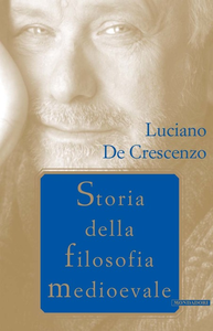 Luciano De Crescenzo - Storia della filosofia medioevale (2003)