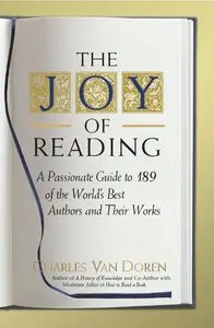 The Joy of Reading: A Passionate Guide to 189 of the World's Best Authors and Their Works (Repost)