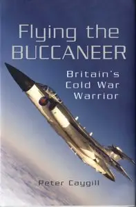 Flying the Buccaneer: Britain's Cold War Warrior