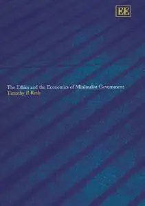 The Ethics and the Economics of Minimalist Government