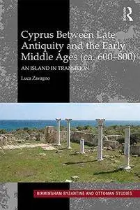 Cyprus between Late Antiquity and the Early Middle Ages (ca. 600–800): An Island in Transition