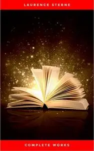 «Laurence Sterne: The Complete Works» by Laurence Sterne