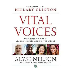 Vital Voices: The Power of Women Leading Change Around the World [Audiobook]