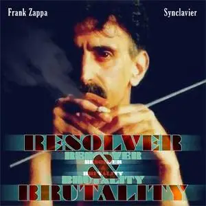 Frank Zappa - 1986 - Resolver + Brutality