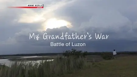 NHK Documentary - My Grandfather's War: Battle of Luzon (2018)