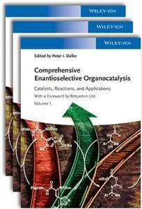 Comprehensive Enantioselective Organocatalysis: Catalysts, Reactions, and Applications, 3 Volume Set (Repost)
