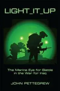 Light It Up : The Marine Eye for Battle in the War for Iraq