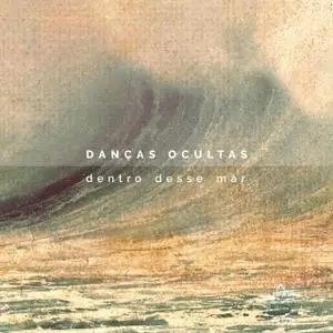 Danças Ocultas - Dentro Desse Mar (2019)