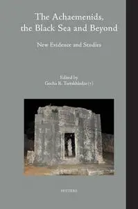 The Achaemenids, the Black Sea and Beyond: New Evidence and Studies