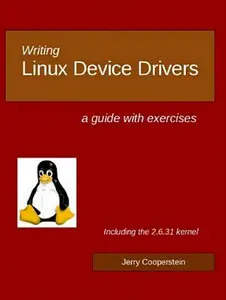 Writing Linux Device Drivers: a guide with exercises Paperback