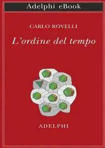 Carlo Rovelli - L'ordine del tempo