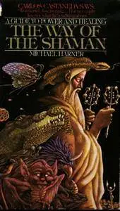 Michael Harner - The Way of the Shaman: A Guide to Power and Healing [Repost]
