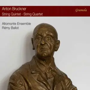 Altomonte Ensemble & Rémy Ballot - Bruckner: String Quintet in F Major, WAB 112 & String Quartet in C Minor, WAB 111 (2021)