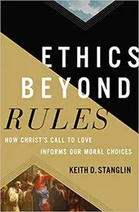Ethics beyond Rules: How Christ’s Call to Love Informs Our Moral Choices