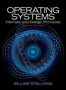 Operating Systems: Internals and Design Principles (8th edition) (Repost)