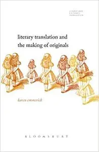 Literary Translation and the Making of Originals