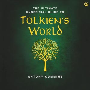 The Ultimate Unofficial Guide to Tolkien's World [Audiobook]
