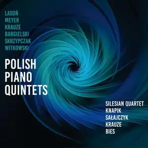Silesian Quartet - Polish Piano Quintets (2024)