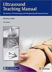 Ultrasound Teaching Manual: The Basics of Performing and Interpreting Ultrasound Scans (3rd Edition)