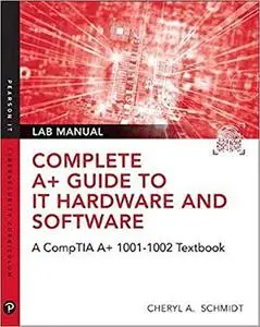 Complete A+ Guide to IT Hardware and Software Lab Manual: A CompTIA A+ Core 1 (220-1001) & CompTIA A+ Core 2 (220-1002)  Ed 8