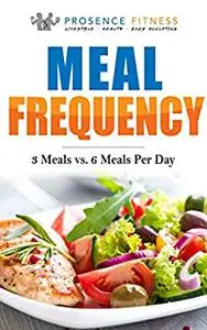 Meal Frequency: 3 Meals vs. 6 Meals Per Day