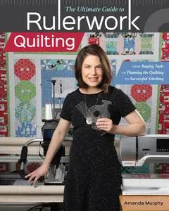 «The Ultimate Guide to Rulerwork Quilting» by Amanda Murphy