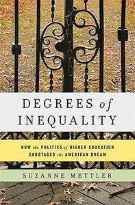 Degrees of inequality : how the politics of higher education sabotaged the American dream