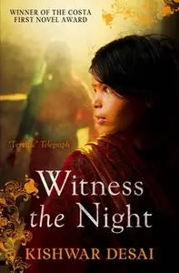 «Witness the Night» by Kishwar Desai