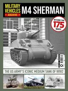 Military Vehicles Archive - Issue 5 M4 Sherman - 26 January 2024