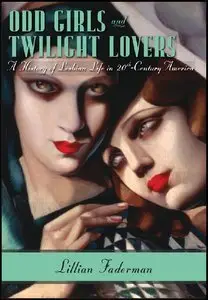 Odd Girls and Twilight Lovers: A History of Lesbian Life in Twentieth-Century America (Repost)