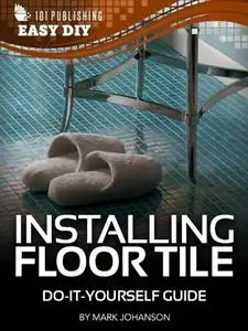 Installing Floor Tile: Do-It-Yourself Guide