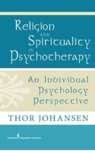 Religion and Spirituality in Psychotherapy: An Individual Psychology Perspective (repost)