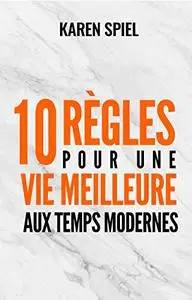 10 règles pour une vie meilleure aux temps modernes