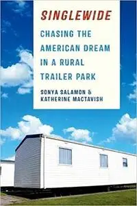 Singlewide: Chasing the American Dream in a Rural Trailer Park