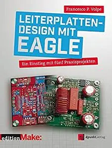 Leiterplattendesign mit EAGLE: Ein Einstieg mit fünf Praxisprojekten