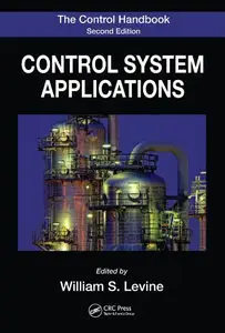 The Control Handbook: Control System Applications, Second Edition (Repost)