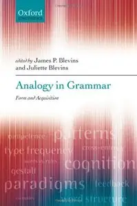 Analogy in Grammar: Form and Acquisition (Oxford Linguistics) (Repost)