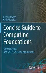 Concise Guide to Computing Foundations: Core Concepts and Select Scientific Applications
