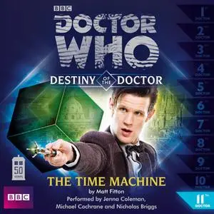 «Doctor Who - Destiny of the Doctor - The Time Machine» by Matt Fitton