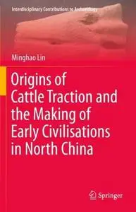 Origins of Cattle Traction and the Making of Early Civilisations in North China