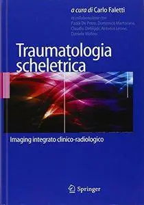 Traumatologia scheletrica: Imaging integrato clinico-radiologico (Repost)