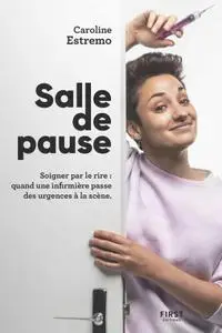 Caroline Estremo, "Salle de Pause : Les infirmières ont aussi de l'humour !"